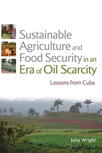 Beispielbild fr Sustainable Agriculture and Food Security in an Era of Oil Scarcity: Lessons from Cuba zum Verkauf von Blackwell's