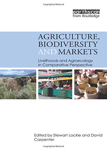 9780415507356: Agriculture, Biodiversity and Markets: Livelihoods and Agroecology in Comparative Perspective