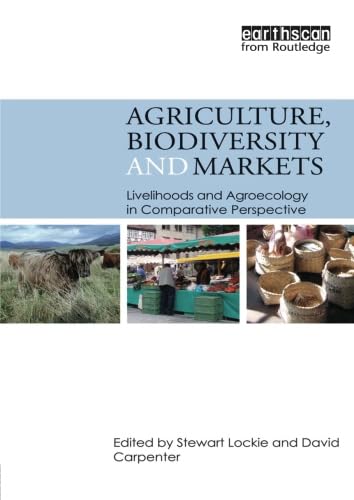 Stock image for Agriculture, Biodiversity and Markets: Livelihoods and Agroecology in Comparative Perspective for sale by ThriftBooks-Atlanta