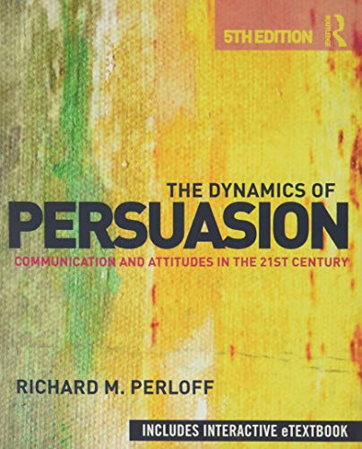 Imagen de archivo de The Dynamics of Persuasion: Communication and Attitudes in the 21st Century (Routledge Communication Series) a la venta por SecondSale