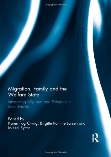 Beispielbild fr Migration, Family and the Welfare State: Integrating Migrants and Refugees in Scandinavia zum Verkauf von Chiron Media