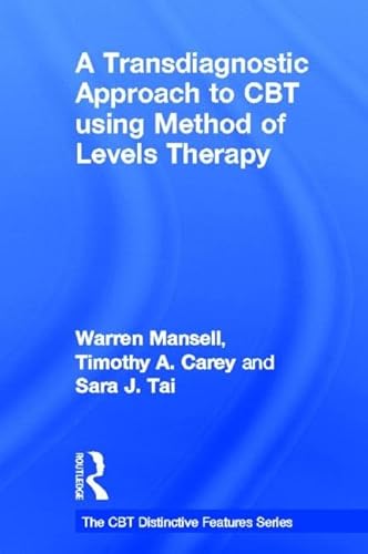 Imagen de archivo de A Transdiagnostic Approach to CBT using Method of Levels Therapy: Distinctive Features (CBT Distinctive Features) a la venta por Chiron Media