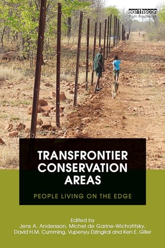 Transfrontier Conservation Areas: People Living on the Edge (9780415507783) by Andersson, Jens A; De Garine-Wichatitsky, Michel; Cumming, David H M; Dzingirai, Vupenyu; Giller, Ken E