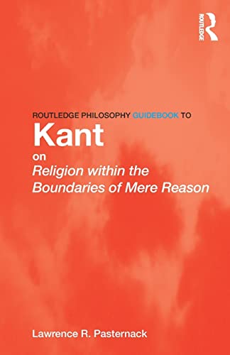 Beispielbild fr Routledge Philosophy Guidebook to Kant on Religion within the Boundaries of Mere Reason zum Verkauf von Blackwell's