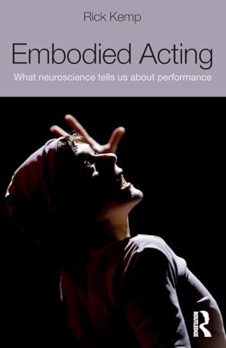 9780415507882: Embodied Acting: What Neuroscience Tells Us About Performance