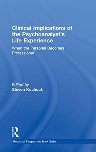 9780415507981: Clinical Implications of the Psychoanalyst's Life Experience: When the Personal Becomes Professional (Relational Perspectives Book Series)