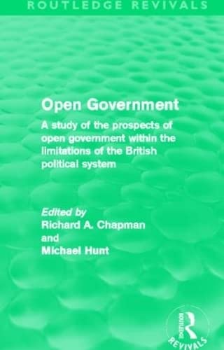 Imagen de archivo de Open Government (Routledge Revivals): A study of the prospects of open government within the limitations of the British political system a la venta por Chiron Media