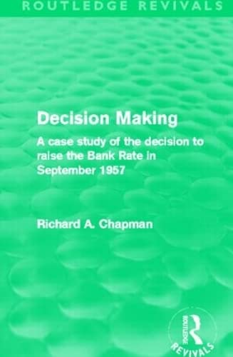 Beispielbild fr Decision Making: A case study of the decision to raise the Bank Rate in September 1957 zum Verkauf von THE SAINT BOOKSTORE