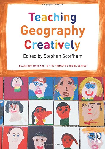 Stock image for Teaching Geography Creatively (Learning to Teach in the Primary School Series) for sale by Phatpocket Limited