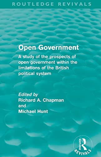 Beispielbild fr Open Government (Routledge Revivals): A Study of the Prospects of Open Government Within the Limitations of the British Political System zum Verkauf von Blackwell's