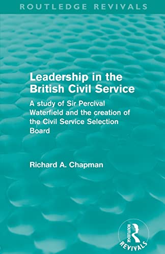 Imagen de archivo de Leadership in the British Civil Service (Routledge Revivals) a la venta por Chiron Media