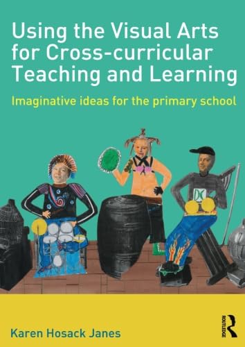 Imagen de archivo de Using the Visual Arts for Cross-Curricular Teaching and Learning a la venta por Blackwell's