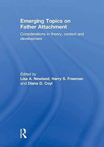 Stock image for Emerging Topics on Father Attachment: Considerations in Theory, Context and Development for sale by Revaluation Books