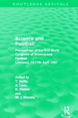 Beispielbild fr Science and Football (Routledge Revivals): Proceedings of the first World Congress of Science and Football Liverpool, 13-17th April 1987 zum Verkauf von Revaluation Books