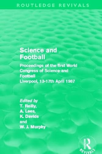 9780415509275: Science and Football (Routledge Revivals): Proceedings of the first World Congress of Science and Football Liverpool, 13-17th April 1987