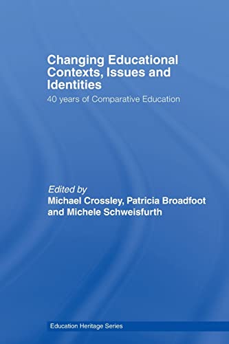 Stock image for Changing Educational Contexts, Issues and Identities: 40 Years of Comparative Education for sale by Blackwell's