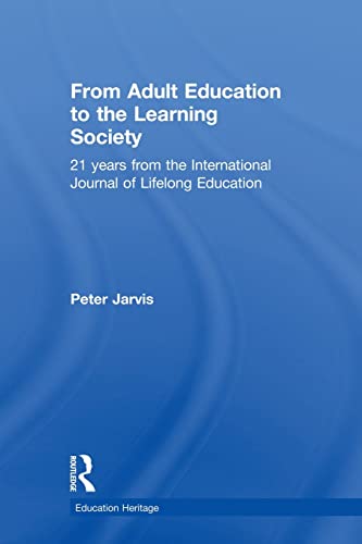 Imagen de archivo de From Adult Education to the Learning Society: 21 Years of the International Journal of Lifelong Education a la venta por Blackwell's