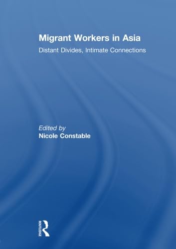 9780415509497: Migrant Workers in Asia: Distant Divides, Intimate Connections
