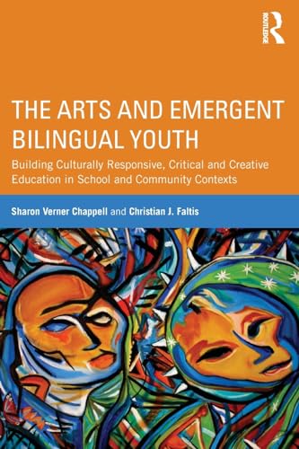 Stock image for The Arts and Emergent Bilingual Youth : Building Culturally Responsive, Critical and Creative Education in School and Community Contexts for sale by Better World Books