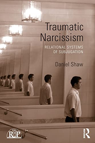 Beispielbild fr Traumatic Narcissism: Relational Systems of Subjugation zum Verkauf von Blackwell's
