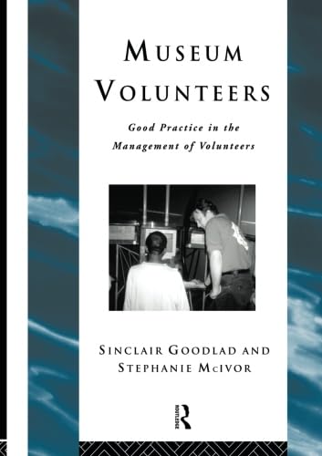 Beispielbild fr Museum Volunteers: Good Practice in the Management of Volunteers (Heritage: Care-Preservation-Management) zum Verkauf von WorldofBooks