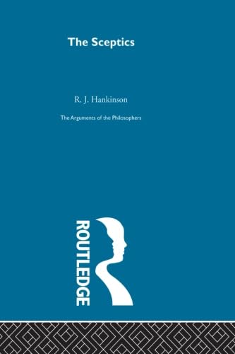 The Sceptics: The Arguments of the Philosophers (9780415510608) by Hankinson, R. J.