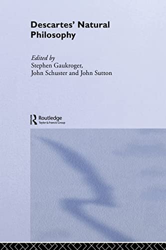 9780415510707: Descartes' Natural Philosophy (Routledge Studies in Seventeenth-Century Philosophy)
