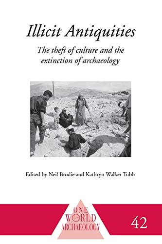 Beispielbild fr Illicit Antiquities: The Theft of Culture and the Extinction of Archaeology zum Verkauf von Blackwell's