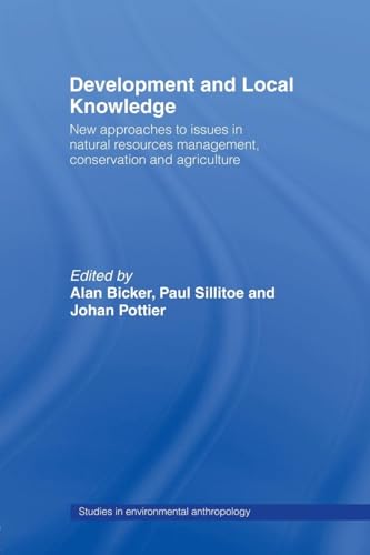 9780415511162: Development and Local Knowledge: New Approaches to Issues in Natural Resources Management, Conservation and Agriculture (Studies in Environmental Anthropology)