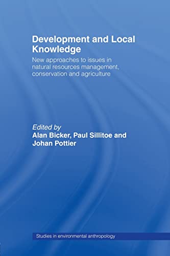 Stock image for Development and Local Knowledge: New Approaches to Issues in Natural Resources Management, Conservation and Agriculture for sale by Revaluation Books