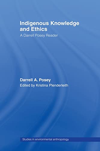 Stock image for Indigenous Knowledge and Ethics: A Darrell Posey Reader for sale by Blackwell's