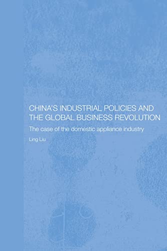 Beispielbild fr China's Industrial Policies and the Global Business Revolution: The Case of the Domestic Appliance Industry zum Verkauf von Blackwell's