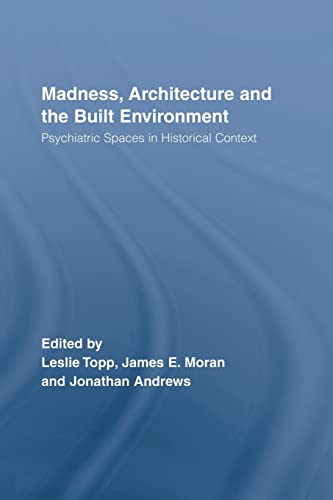 Imagen de archivo de Madness, Architecture and the Built Environment (Routledge Studies in the Social History of Medicine) a la venta por Chiron Media