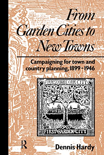 Beispielbild fr FROM GARDEN CITIES TO NEW TOWNS. Campaigning for town and country planning, 1899-1946. zum Verkauf von Hay Cinema Bookshop Limited