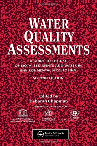 Water Quality Assessments : Guide to the Use of Biota Sediments and Water in Environmental Monito...