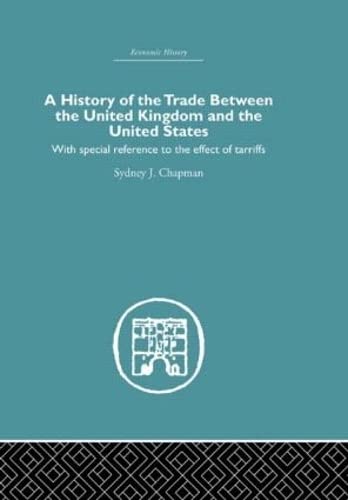 Imagen de archivo de History of the Trade Between the United Kingdom and the United States a la venta por Blackwell's