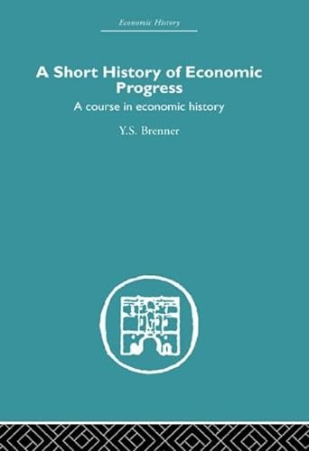 9780415512367: Short History of Economic Progress: A Course in Economic History