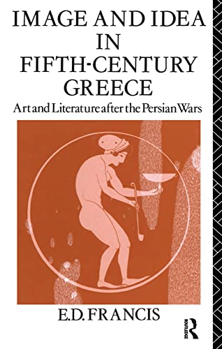 Imagen de archivo de Image and Idea in Fifth Century Greece: Art and Literature After the Persian Wars a la venta por Blackwell's