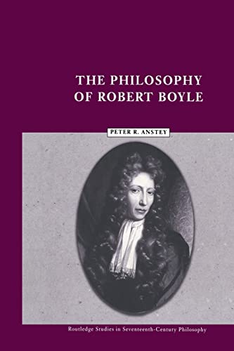 Imagen de archivo de The Philosophy of Robert Boyle (Routledge Studies in Seventeenth-Century Philosophy) a la venta por HALCYON BOOKS