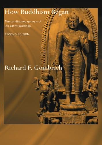 How Buddhism Began (Routledge Critical Studies in Buddhism - Oxford Centre for Buddhist Studies) (9780415514163) by Gombrich, Richard F.