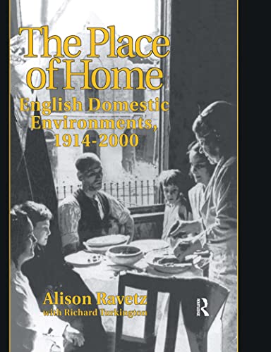 9780415514262: The Place of Home: English domestic environments, 1914-2000 (Planning, History and Environment Series)