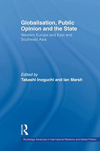Beispielbild fr Globalisation, Public Opinion and the State: Western Europe and East and Southeast Asia zum Verkauf von Blackwell's