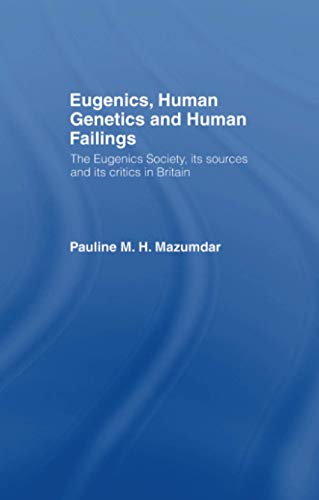 Imagen de archivo de Eugenics, Human Genetics and Human Failings a la venta por Blackwell's