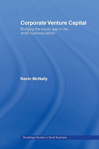 Imagen de archivo de Corporate Venture Capital: Bridging the Equity Gap in the Small Business Sector a la venta por Blackwell's