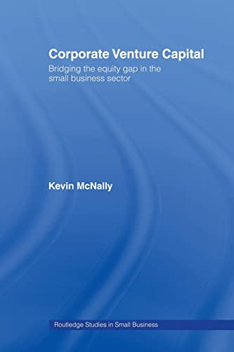 Stock image for Corporate Venture Capital: Bridging the Equity Gap in the Small Business Sector for sale by Blackwell's