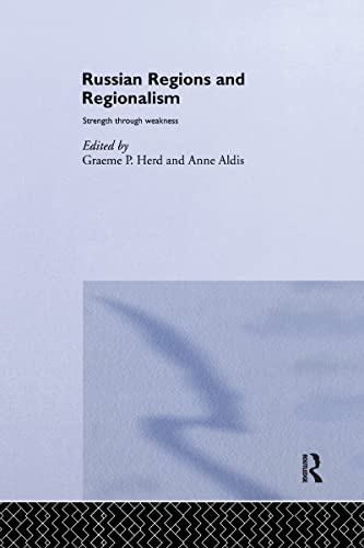 Russian Regions and Regionalism: Strength through weakness