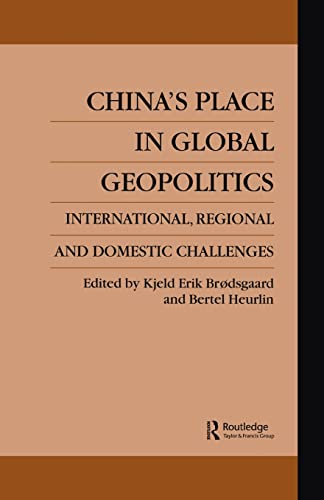 Stock image for China's Place in Global Geopolitics: Domestic, Regional and International Challenges for sale by Blackwell's