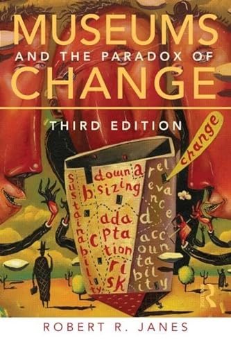 Museums and the Paradox of Change (9780415516433) by Janes, Robert R.