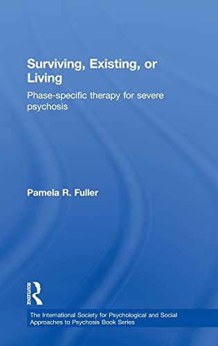 Imagen de archivo de Surviving, Existing, or Living: Phase-specific therapy for severe psychosis a la venta por Blackwell's