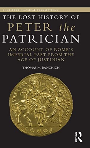 Beispielbild fr The Lost History of Peter the Patrician: An Account of Romes Imperial Past from the Age of Justinian (Routledge Classical Translations) zum Verkauf von Reuseabook